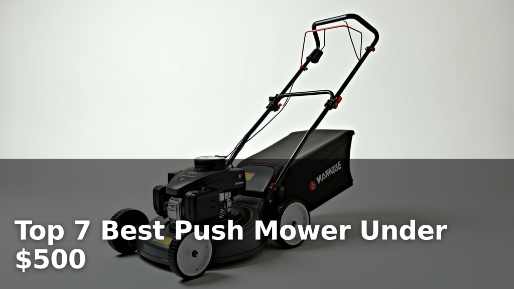 Top 7 Best Push Mower Under $500