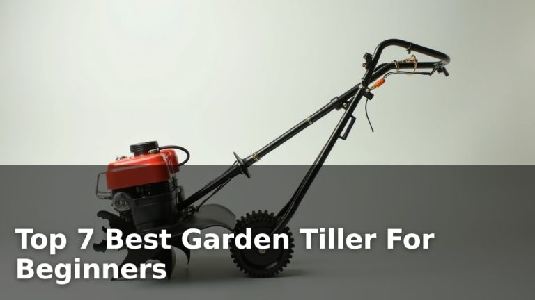 Top 7 Best Garden Tiller For Beginners