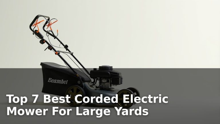 Top 7 Best Corded Electric Mower For Large Yards