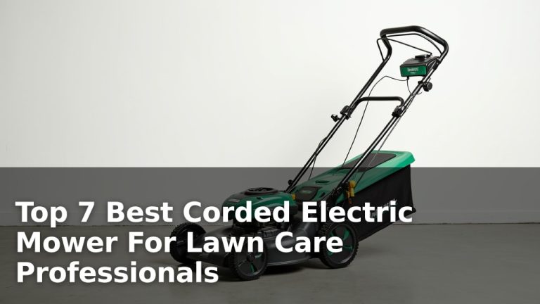 Top 7 Best Corded Electric Mower For Lawn Care Professionals