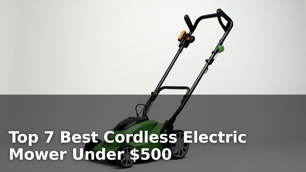 Top 7 Best Cordless Electric Mower Under $500
