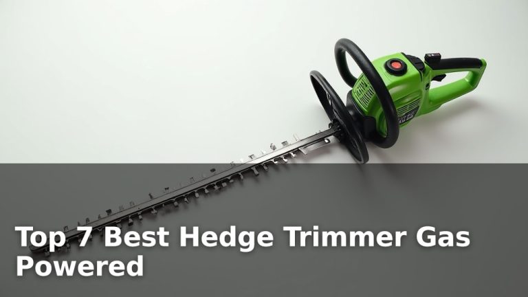 Top 7 Best Hedge Trimmer Gas Powered