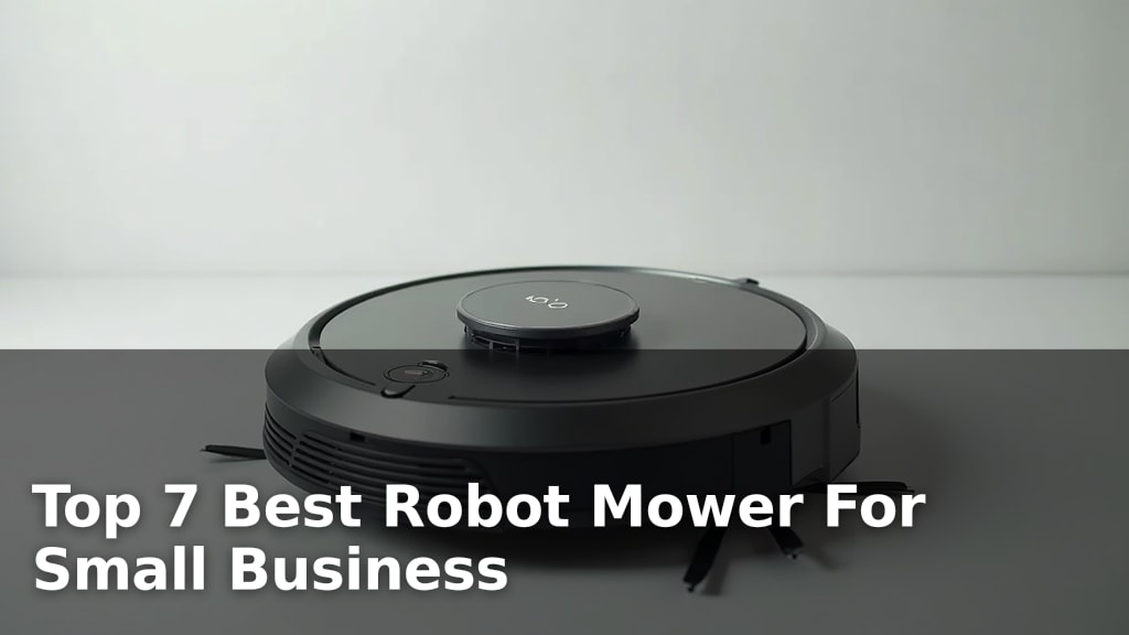 Top 7 Best Robot Mower For Small Business