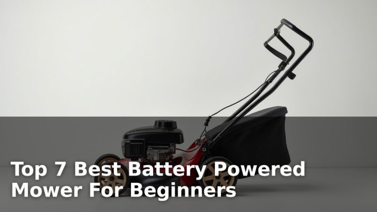 Top 7 Best Battery Powered Mower For Beginners