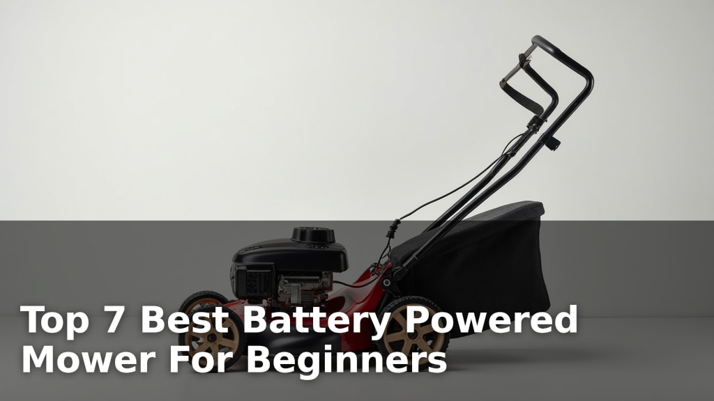 Top 7 Best Battery Powered Mower For Beginners