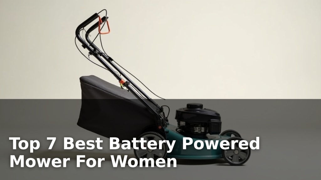 Top 7 Best Battery Powered Mower For Women