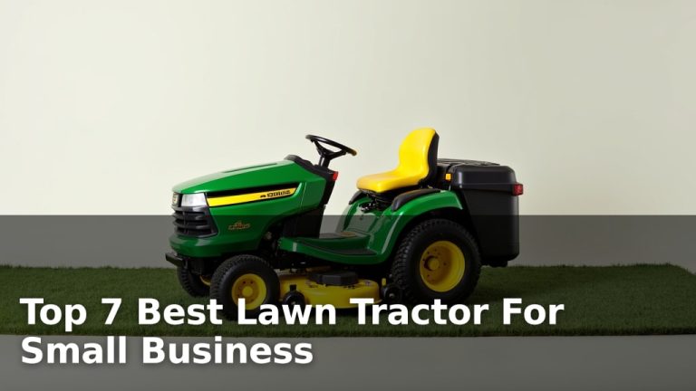 Top 7 Best Lawn Tractor For Small Business